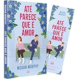 Até parece que é amor – Um fake dating divertido sobre se apaixonar inesperadamente em meio a incertezas