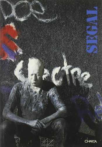 George Segal. Catalogo della mostra (Milano, Lorenzelli arte, 25 novembre 1994-28 gennaio 1995). Ediz. italiana e inglese George Segal. Catalogo della mostra (Milano, Lorenzelli arte, 25 novembre 1994-28 gennaio 1995). Ediz. italiana e inglese
