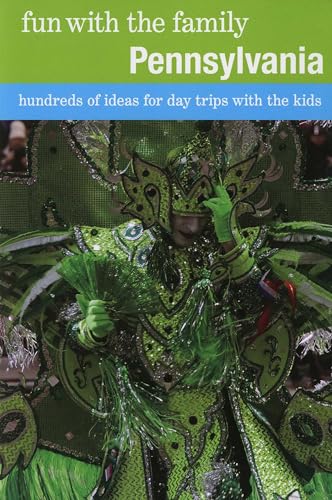 Fun with the Family Pennsylvania: Hundreds Of Ideas For Day Trips With The Kids (Fun with the Family Series)