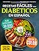 Recetas F&Atilde;&iexcl;ciles para Diab&Atilde;&copy;ticos en Espa&Atilde;&plusmn;ol: Come Sin Miedo con la Gu&Atilde;&shy;a Definitiva para Diabetes Tipo 2 y Prediabetes | Plan Nutricional de 30 D&Atilde;&shy;as Incluido (Diabetes Made Simple) (Spanish Edition)