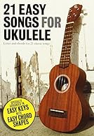 21 EASY SONGS FOR UKULELE UKE BK