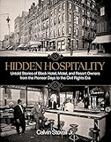Hidden Hospitality: Untold Stories of Black Hotel, Motel, and Resort Owners from the Pioneer Days to the Civil Rights Era