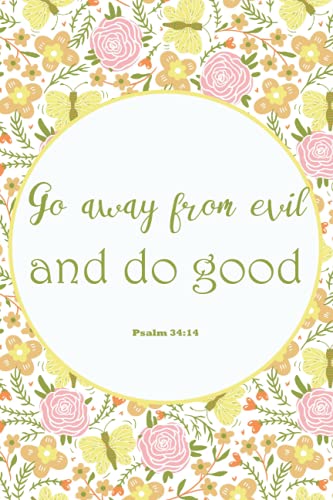 Go Away From Evil And Do Good (Psalm 34:14): Bible Verse Journal |Christian Inspirational quote|6 x 9 inch | Lined Paper Paperback – June 28, 2021