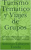 Turismo Temático y Viajes de Grupos: Idea de negocio para una Agencia de Viajes virtual