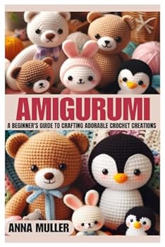 Paperback AMIGURUMI: A Beginner’s Guide to Crafting Adorable Crochet Creations Book
