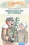 Weihnachten mit Karl Valentin - Alfons Schweiggert 