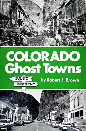 Colorado Ghost Towns: Past and Present