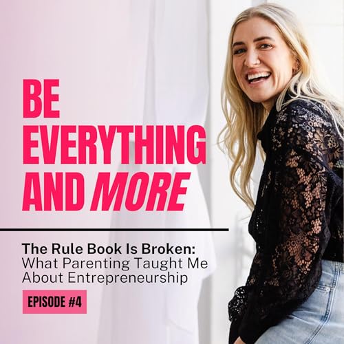 The Rule Book Is Broken: What Parenting Taught Me About Entrepreneurship