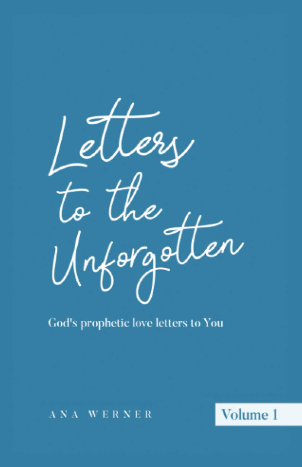 Letters to the Unforgotten: God’s prophetic love letters to You