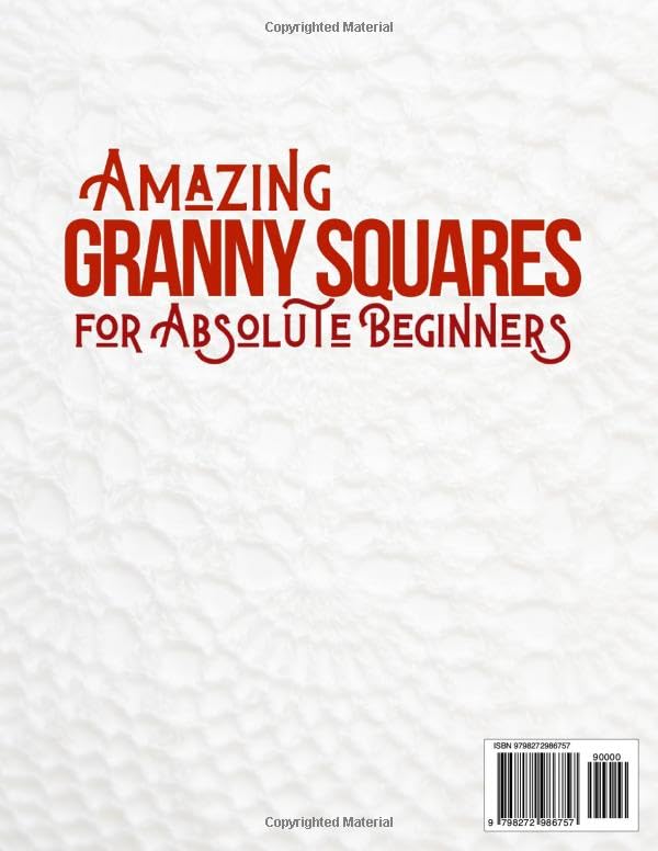 Amazing Granny Squares for Absolute Beginners: A Cozy Step-by-Step Guide with Full-Color Photos to Crochet Mastery | From Your First Stitch to Stunning Creations, One Square at a Time - Image 2