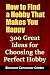 How to Find a Hobby That Makes You Happy: 300 Great Ideas for Choosing the Perfect Hobby