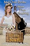 Mail Order Bride: More Than Anything: Clean and Wholesome Western Historical Romance (Mail Order Brides On The Run Book 5)