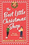 The Best Little Christmas Shop: An uplifting funny feel good Christmas rom com book for 2018