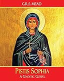 Pistis Sophia: A Gnostic Gospel