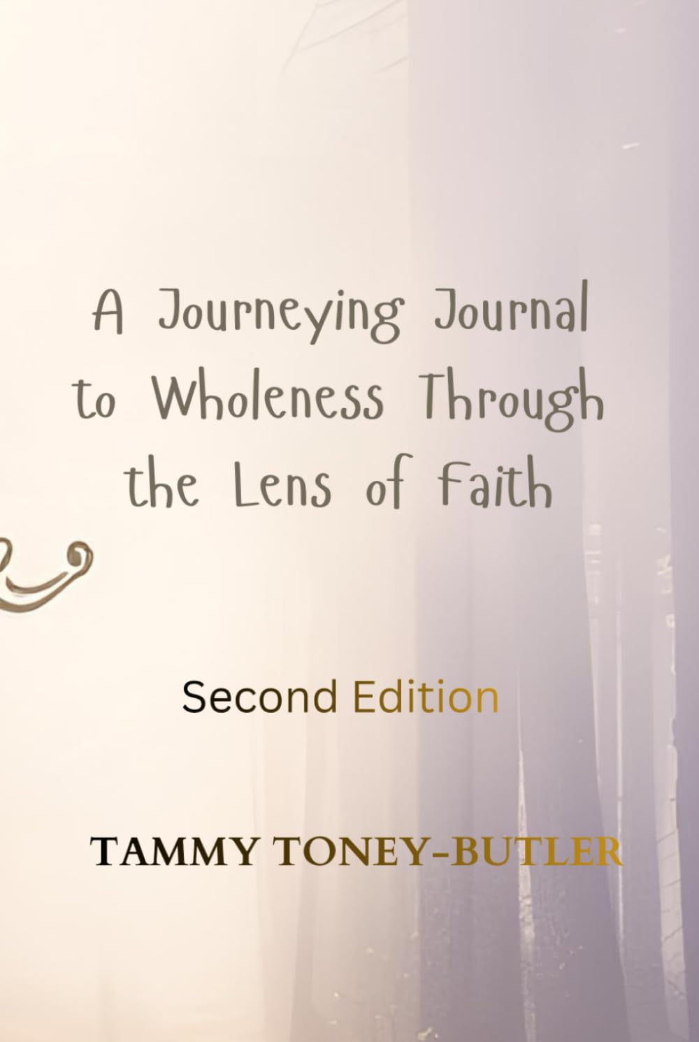 A Journeying Journal to Wholeness Through the Lens of Faith (Personal Healing Journey Series)