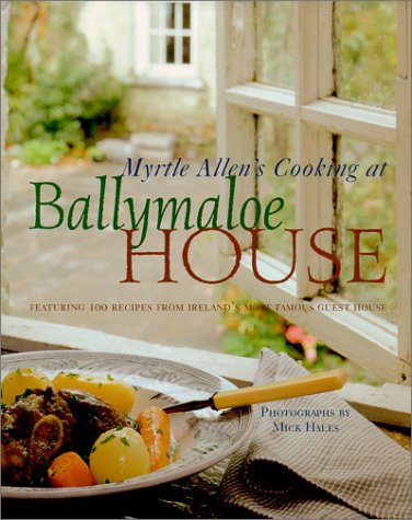 Myrtle Allen's Cooking at Ballymaloe House: Featuring 100 Recipes from Ireland's Most Famous Guest House