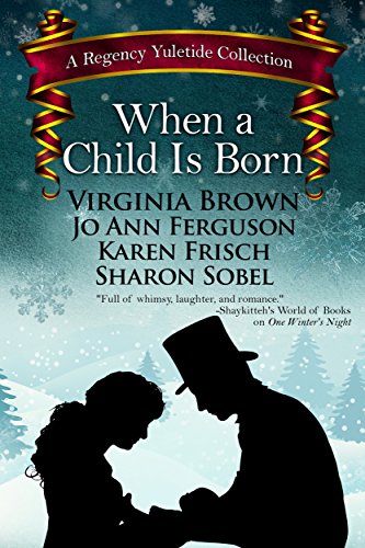 When a Child Is Born: A Regency Yuletide Collection