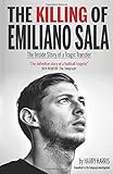 The Killing of Emiliano Sala: The Inside Story of a Tragic Transfer