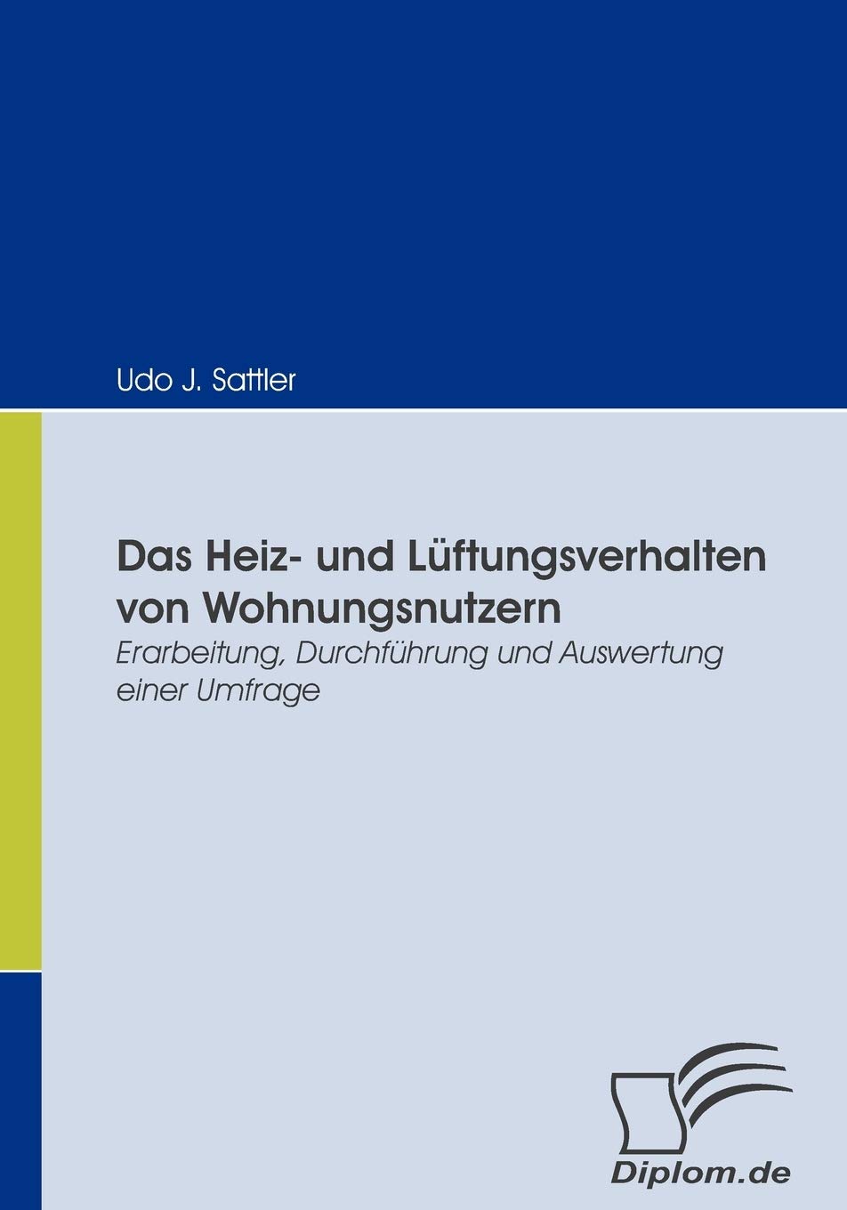 Das Heiz- und Lüftungsverhalten von Wohnungsnutzern. Erarbeitung, Durchführung und Auswertung einer Umfrage