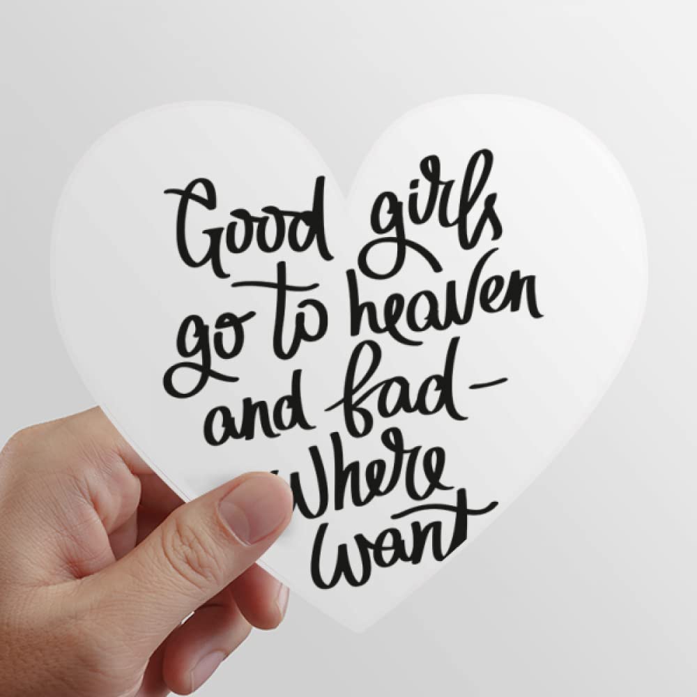 Good Girls Go to Heaven and Bad Where Want Heart Vinyl Sticker Bicycle Bottle Decal