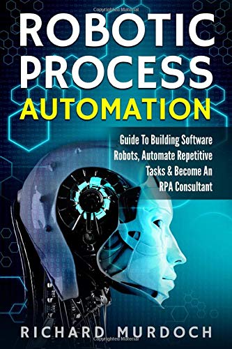 Télécharger Robotic Process Automation: Guide To Building Software Robots, Automate Repetitive Tasks & Become An Livre PDF Gratuit