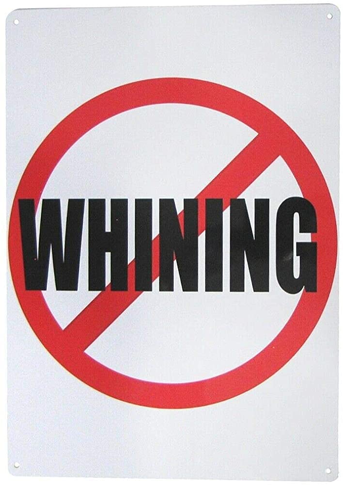 Novelty Theme No Whining Metal tin Signs 8x12 Inch