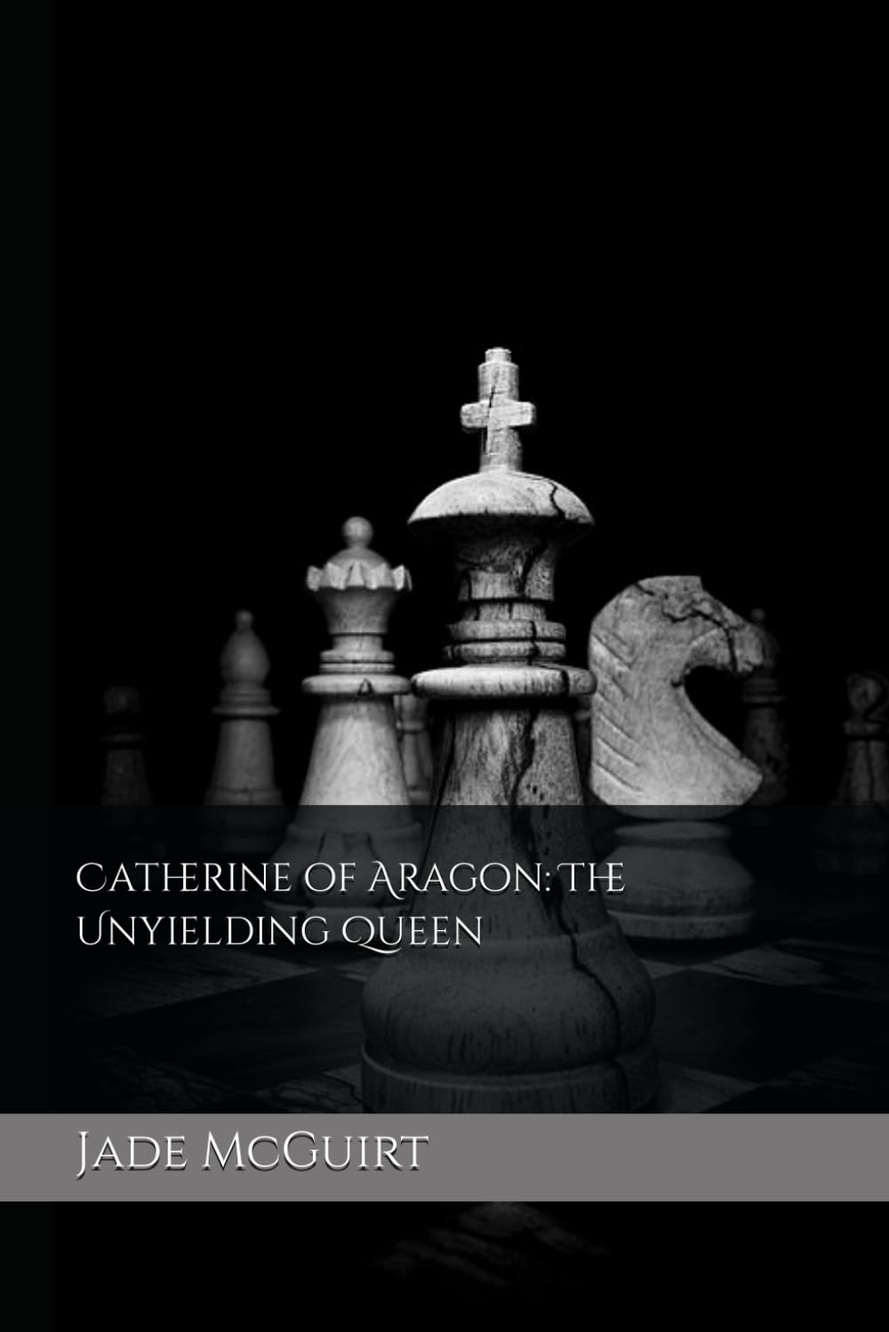 Catherine of Aragon: The Unyielding Queen: 1 (The story of Six Wives of Henry the 8th told by their Lady-in-Waiting.)