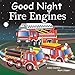 Good Night Fire Engines (Good Night Our World)