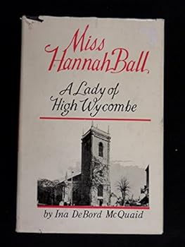 Miss Hannah Ball,: A lady of High Wycombe