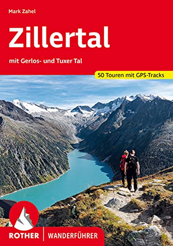 Zillertal: mit Gerlos- und Tuxer Tal. 50 Touren mit GPS-Tracks (Rother Wanderführer) Zillertal: mit Gerlos- und Tuxer Tal. 50 Touren mit GPS-Tracks (Rother Wanderführer)