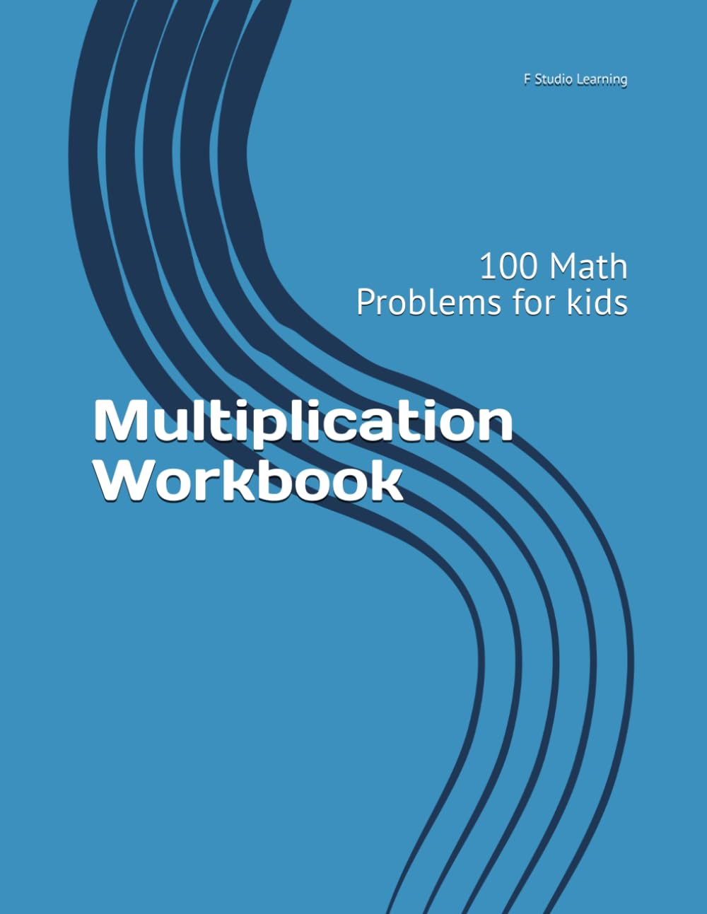 Multiplication Workbook: 100 Math Problems for kids
