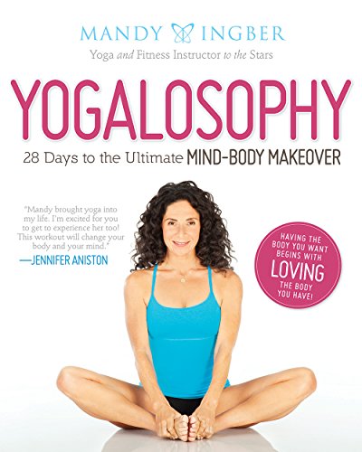 Yogalosophy: 28 Days to the Ultimate Mind-Body Makeover Yogalosophy: 28 Days to the Ultimate Mind-Body Makeover