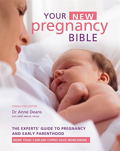 Hamlyn Your New Pregnancy Bible: The Experts' Guide to Pregnancy and Early Parenthood