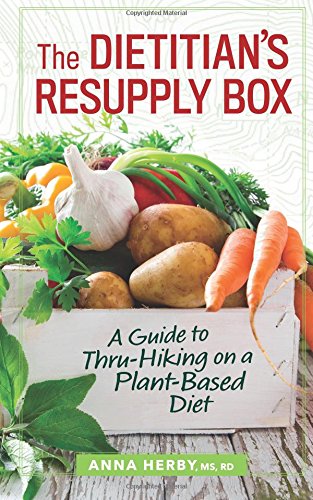 The Dietitian's Resupply Box: A Guide to Thru-Hiking on a Plant-Based Diet