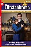  Fürstenkrone 134 – Adelsroman: Bleib bei mir, Nora!