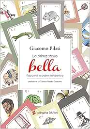 La prima storia bella. Racconti in ordine alfabetico. Ediz. illustrata