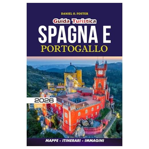 GUIDA TURISTICA SPAGNA E PORTOGALLO 2026: Scopri le città, le gemme nascoste, il cibo, la cultura e gli itinerari per un'avventura europea sicura e senza stress