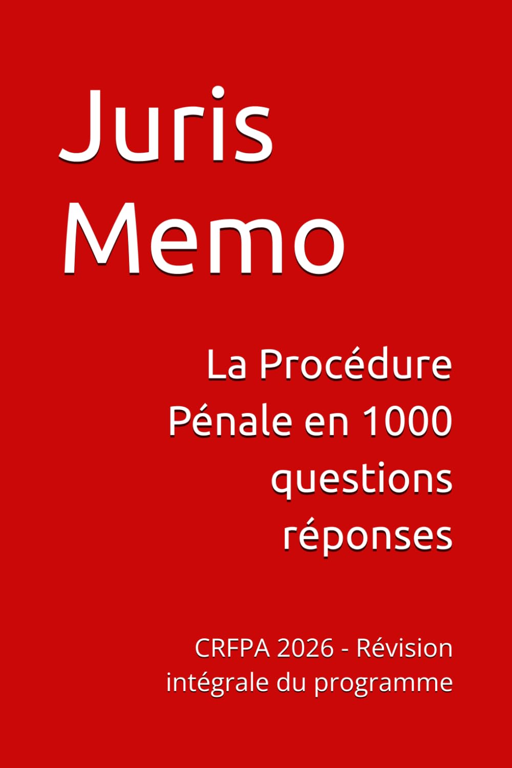La Procédure Pénale en 1000 questions réponses: CRFPA 2026 - Révision intégrale du programme (1000 Questions de préparation au CRFPA 2026)