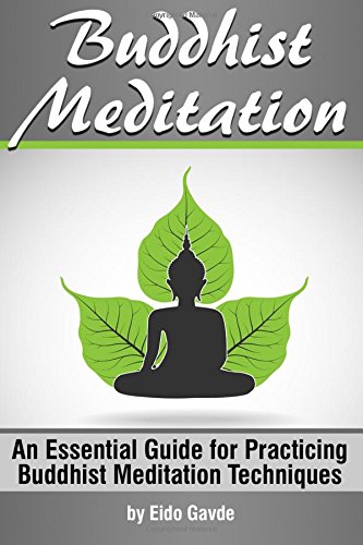 Buddhist Meditation: An Essential Guide for Practicing Buddhist Meditation Techniques
