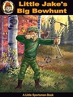 Little Jake's Big Bowhunt 0991124332 Book Cover