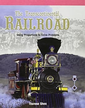 Library Binding The Transcontinental Railroad: Using Proportions to Solve Problems Book