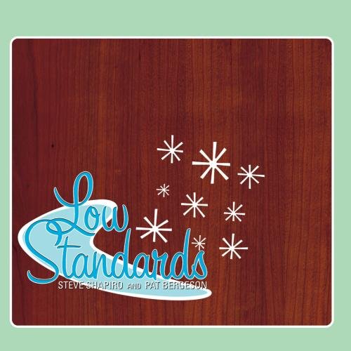 Low Stanards [Audio CD] Steve Shapiro & Pat Bergeson