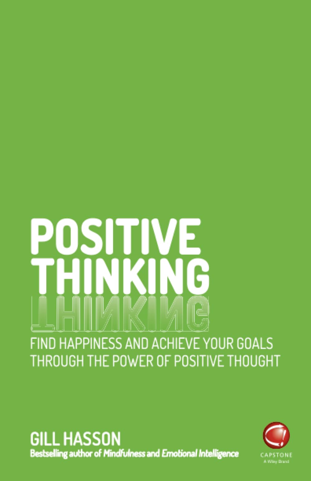Positive Thinking: Find Happiness and Achieve Your Goals Through the Power of...
