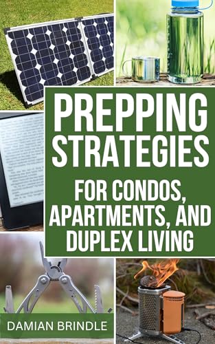 Prepping Strategies For Condos, Apartments, and Duplex Living: How to