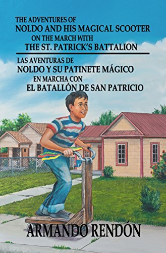 The Adventures of Noldo and His Magical Scooter on the March With the St. Patrick's Battalion: Las Aventuras de Noldo y su Patinete Magico en Marcha con el Batallon de San Patricio (English Edition)