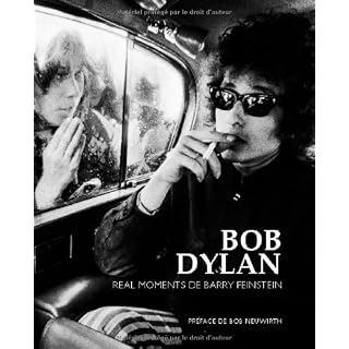 Bob Dylan : Real moments de Barry Fenstein Broché – 26 avril 2011 - Les Beatles, Paul McCartney, John Lennon, RIngo Starr, George Harrison