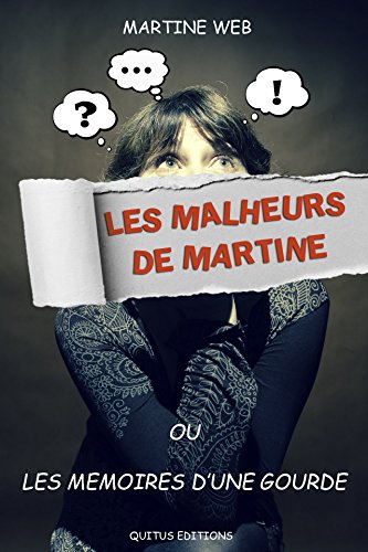 Télécharger LES MALHEURS DE MARTINE: OU LES MEMOIRES D'UNE GOURDE Livre PDF Gratuit