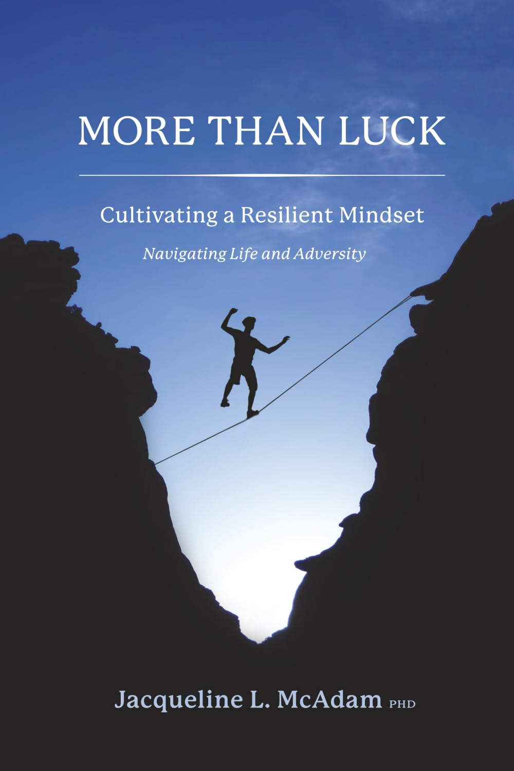 More than Luck: Cultivating a Resilient Mindset-Navigating Life and Adversity