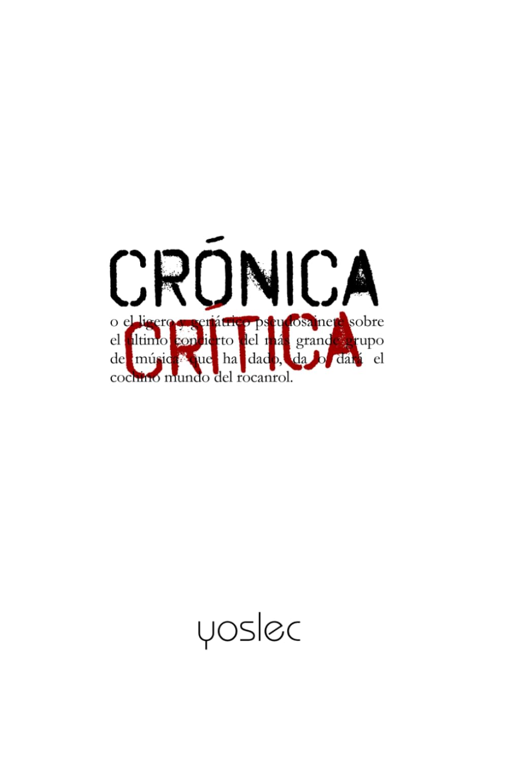 Crónica crítica: o el ligero y geriátrico pseudosainete sobre el último concierto del más grande grupo de música que ha dado, da o dará el cochino mundo del rocanrol.