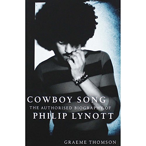 Cowboy Song: The Authorised Biography of Philip Lynott